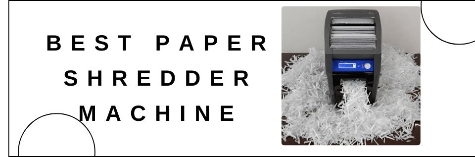 Best Paper Shredder Machine