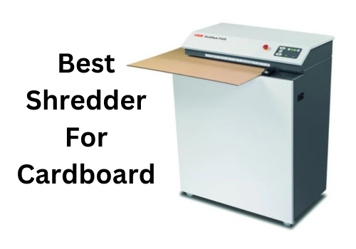 best shredder for cardboard