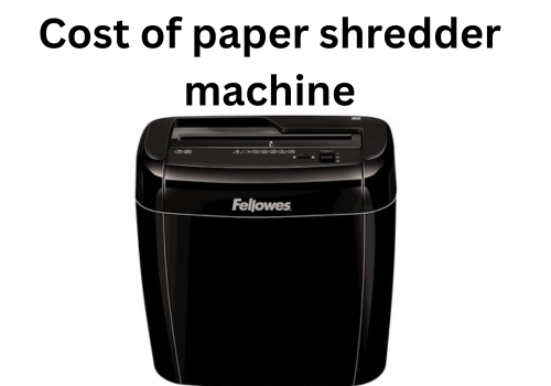 Cost of paper shredder machine