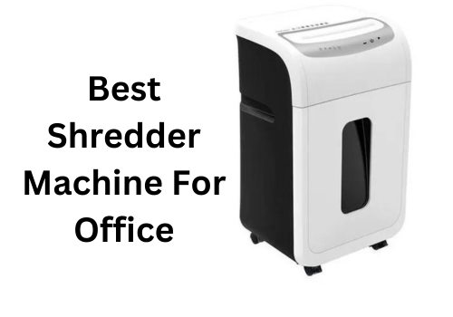 best shredder machine for office